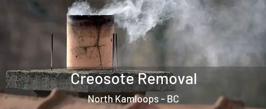  Creosote Removal North Kamloops - BC