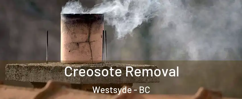  Creosote Removal Westsyde - BC