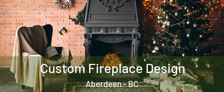  Custom Fireplace Design Aberdeen - BC