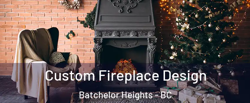  Custom Fireplace Design Batchelor Heights - BC