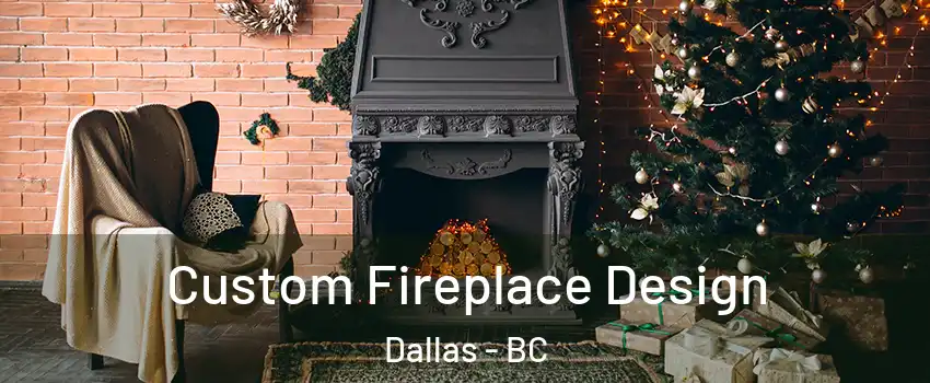 Custom Fireplace Design Dallas - BC
