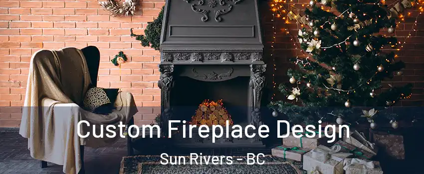  Custom Fireplace Design Sun Rivers - BC