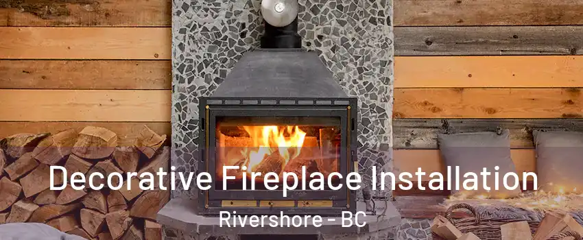  Decorative Fireplace Installation Rivershore - BC