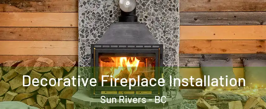  Decorative Fireplace Installation Sun Rivers - BC