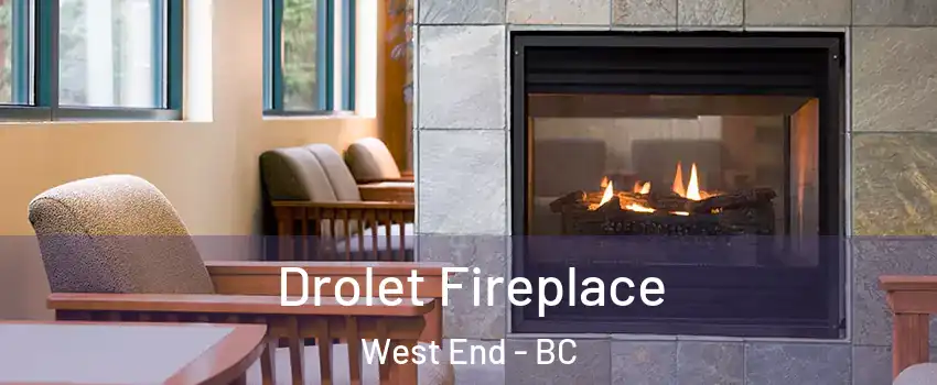 Drolet Fireplace West End - BC