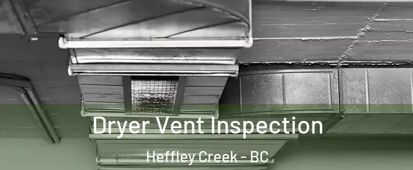  Dryer Vent Inspection Heffley Creek - BC