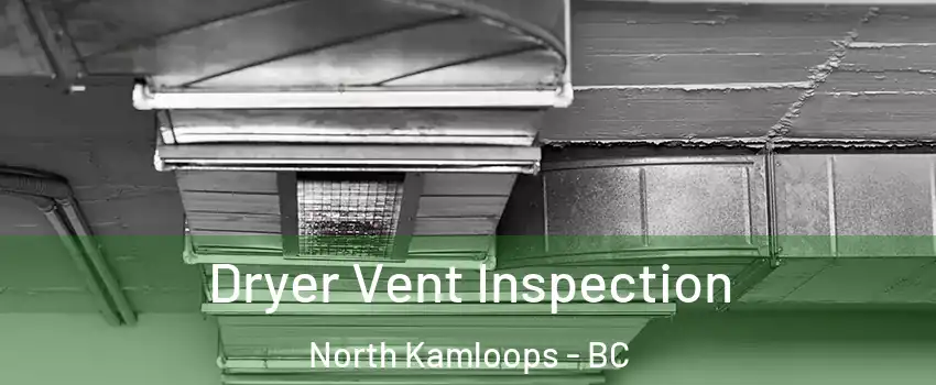  Dryer Vent Inspection North Kamloops - BC