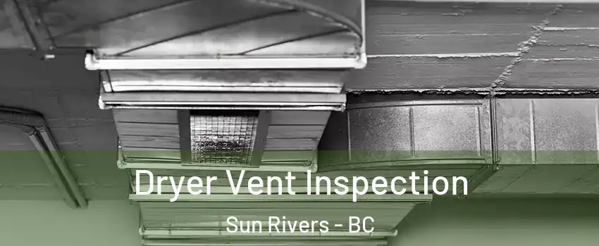  Dryer Vent Inspection Sun Rivers - BC