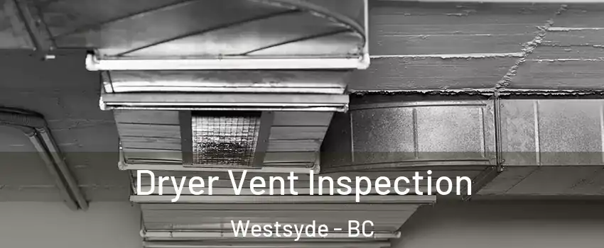  Dryer Vent Inspection Westsyde - BC