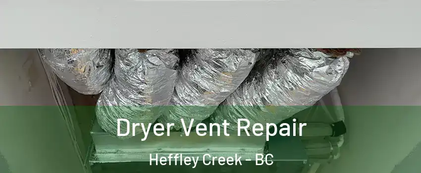  Dryer Vent Repair Heffley Creek - BC