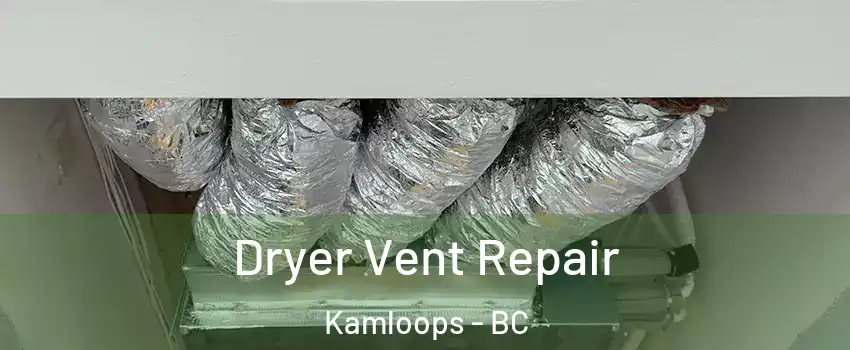 Dryer Vent Repair Kamloops - BC