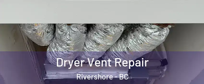  Dryer Vent Repair Rivershore - BC
