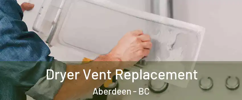  Dryer Vent Replacement Aberdeen - BC