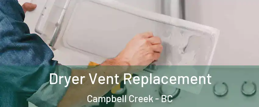 Dryer Vent Replacement Campbell Creek - BC