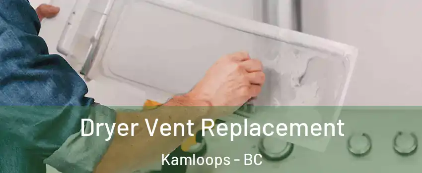  Dryer Vent Replacement Kamloops - BC