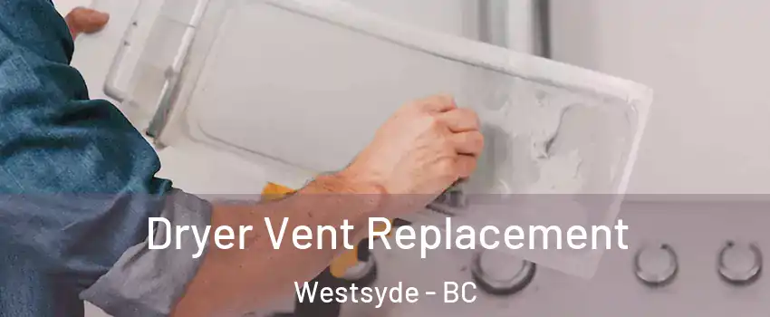  Dryer Vent Replacement Westsyde - BC