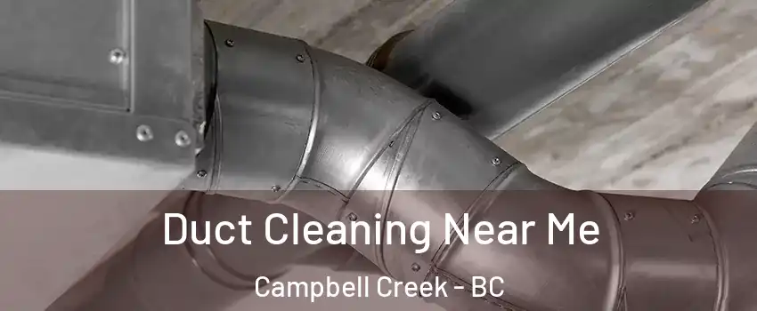  Duct Cleaning Near Me Campbell Creek - BC