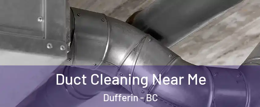  Duct Cleaning Near Me Dufferin - BC