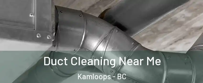  Duct Cleaning Near Me Kamloops - BC