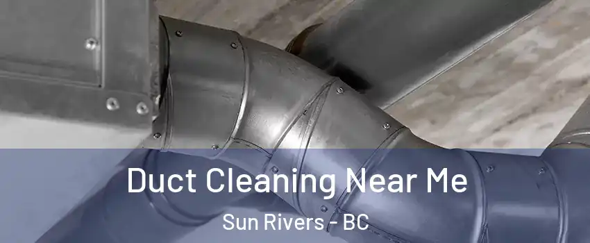  Duct Cleaning Near Me Sun Rivers - BC