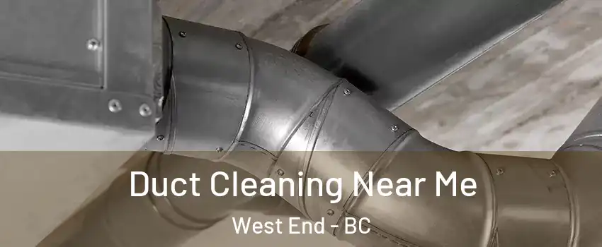  Duct Cleaning Near Me West End - BC