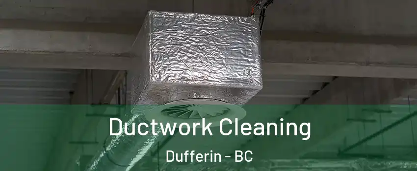  Ductwork Cleaning Dufferin - BC