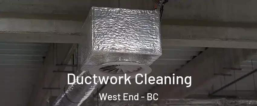  Ductwork Cleaning West End - BC