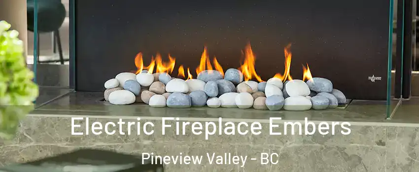 Electric Fireplace Embers Pineview Valley - BC