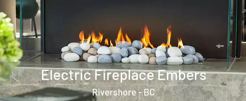  Electric Fireplace Embers Rivershore - BC