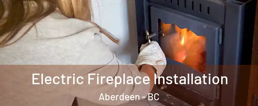  Electric Fireplace Installation Aberdeen - BC