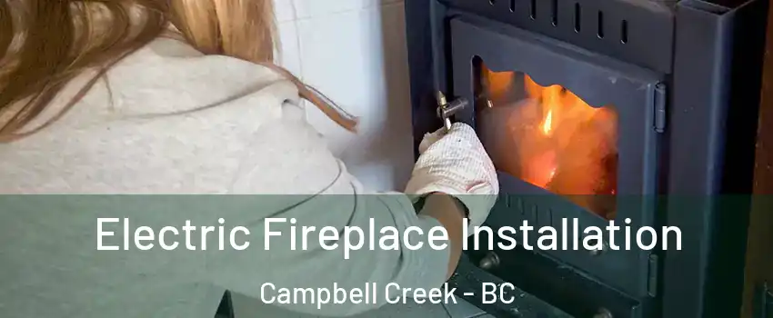  Electric Fireplace Installation Campbell Creek - BC