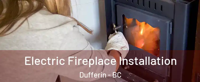  Electric Fireplace Installation Dufferin - BC
