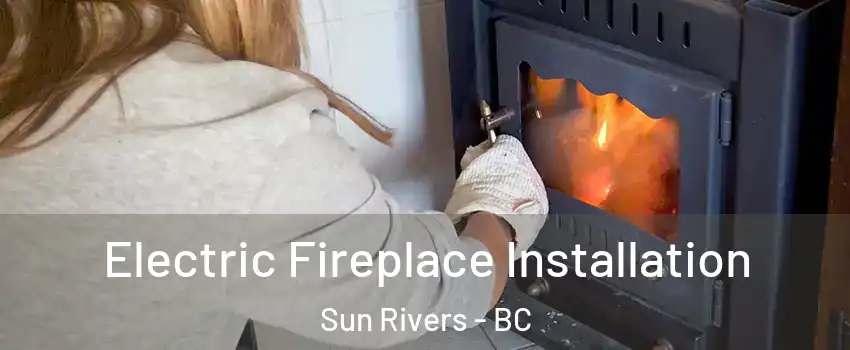  Electric Fireplace Installation Sun Rivers - BC