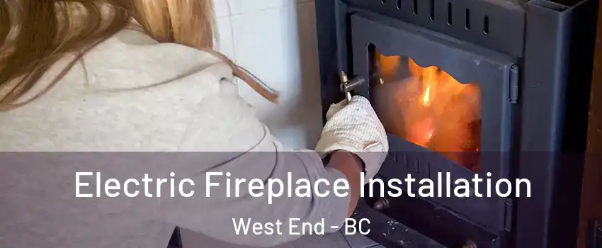  Electric Fireplace Installation West End - BC