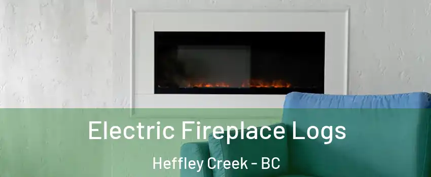  Electric Fireplace Logs Heffley Creek - BC