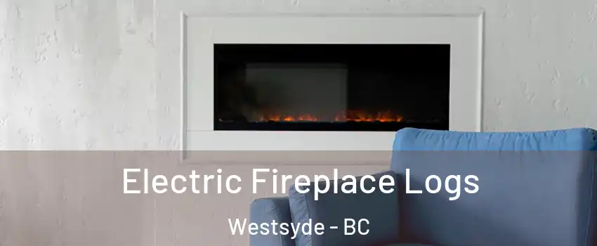  Electric Fireplace Logs Westsyde - BC