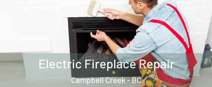  Electric Fireplace Repair Campbell Creek - BC
