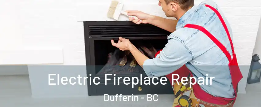  Electric Fireplace Repair Dufferin - BC