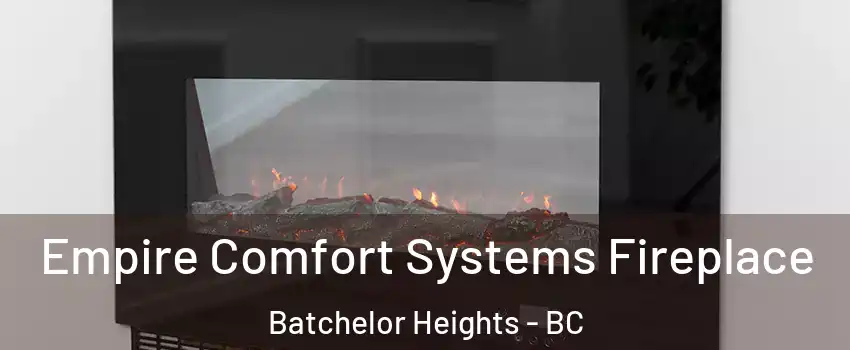 Empire Comfort Systems Fireplace Batchelor Heights - BC