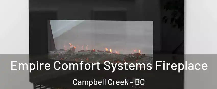Empire Comfort Systems Fireplace Campbell Creek - BC