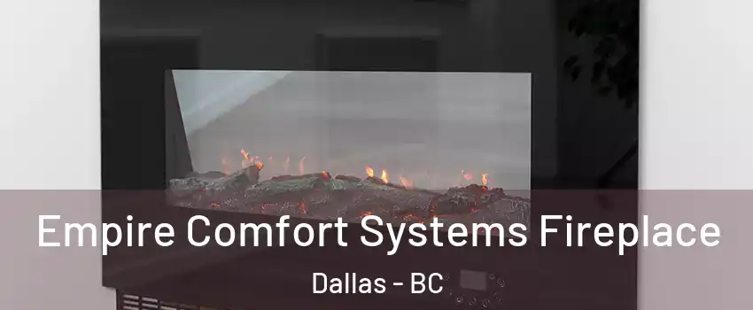 Empire Comfort Systems Fireplace Dallas - BC