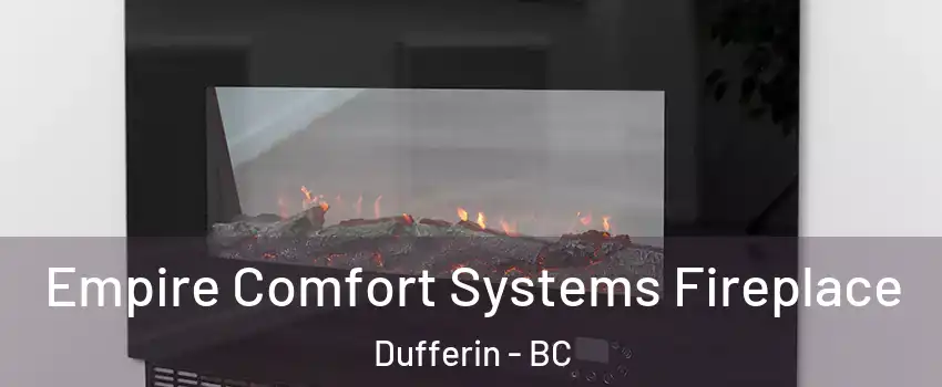 Empire Comfort Systems Fireplace Dufferin - BC