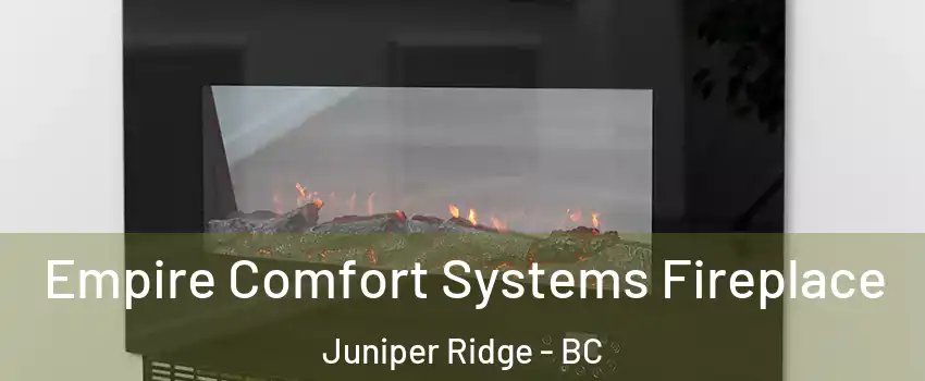 Empire Comfort Systems Fireplace Juniper Ridge - BC
