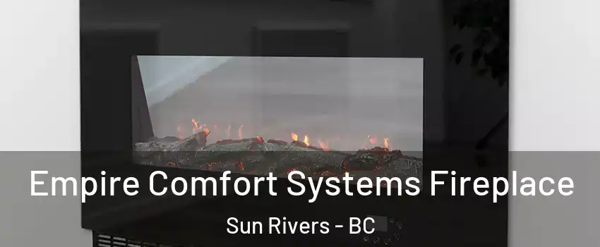 Empire Comfort Systems Fireplace Sun Rivers - BC