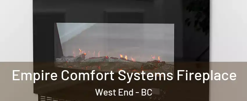 Empire Comfort Systems Fireplace West End - BC