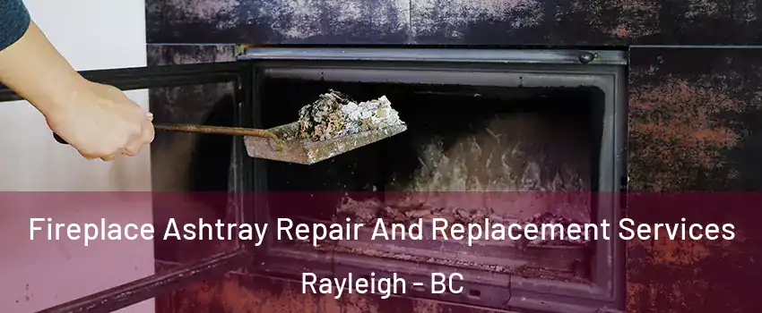  Fireplace Ashtray Repair And Replacement Services Rayleigh - BC