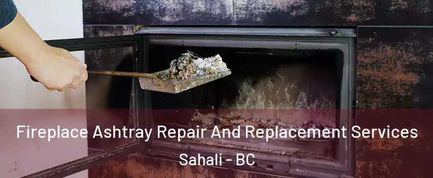  Fireplace Ashtray Repair And Replacement Services Sahali - BC