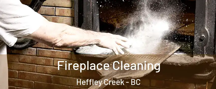  Fireplace Cleaning Heffley Creek - BC