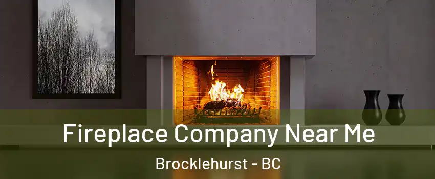 Fireplace Company Near Me Brocklehurst - BC