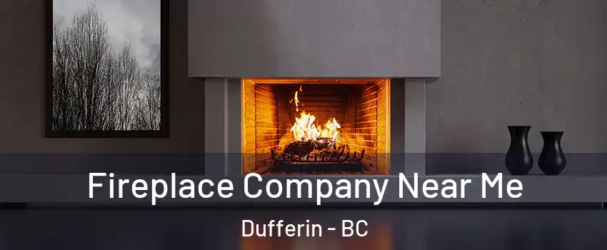  Fireplace Company Near Me Dufferin - BC